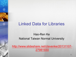 Linked Data for Libraries Hao-Ren Ke National Taiwan Normal University