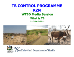 TB CONTROL PROGRAMME KZN WTBD Media Session What is TB