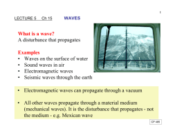 What is a wave? Examples A disturbance that propagates