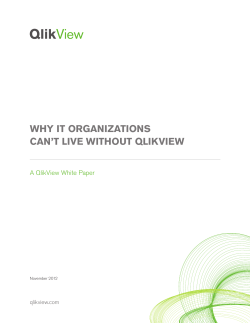 WHY IT ORGANIZATIONS CAN’T LIVE WITHOUT QLIKVIEW A QlikView White Paper qlikview.com