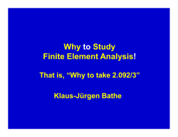 Why Study Finite Element Analysis to
