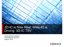 3D-IC is Now Real: Wide-IO is Driving  3D-IC TSV