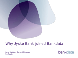 Why Jyske Bank joined Bankdata Lene Weldum, General Manager Bankdata