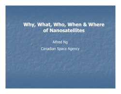 Why, What, Who, When &amp; Where of Nanosatellites Alfred Ng Canadian Space Agency