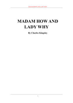MADAM HOW AND LADY WHY By Charles Kingsley MADAM HOW AND LADY WHY