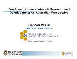 Fundamental Nanomaterials Research and Development: An Australian Perspective Professor Max Lu
