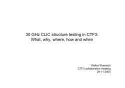 30 GHz CLIC structure testing in CTF3: Walter Wuensch CTF3 collaboration meeting