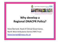 Why develop a  Regional DNACPR Policy? Steve Barnard, Head of Clinical Governance,  North West Ambulance Service NHS Trust