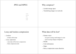 JPEG and MPEG Why compress? Lossy and lossless compression