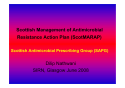 Scottish Management of Antimicrobial Resistance Action Plan (ScotMARAP) Dilip Nathwani