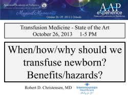 When/how/why should we transfuse newborn? Benefits/hazards? Transfusion Medicine - State of the Art