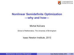 Nonlinear Semidefinite Optimization —why and how— Michal Ko ˇcvara Isaac Newton Institute, 2013