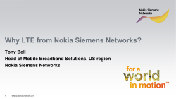 Why LTE from Nokia Siemens Networks? Tony Bell Nokia Siemens Networks