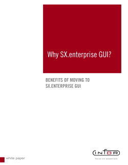 Why SX.enterprise GUI? BENEFITS OF MOVING TO SX.ENTERPRISE GUI