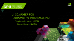 UI COMPOSER FOR AUTOMOTIVE INTERFACES PT.1 Stephen Mendoza, NVIDIA Gavin Kistner, NVIDIA