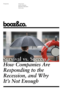 Survival vs. Success How Companies Are Responding to the Recession, and Why