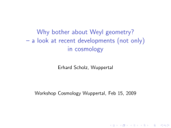 Why bother about Weyl geometry? in cosmology Erhard Scholz, Wuppertal