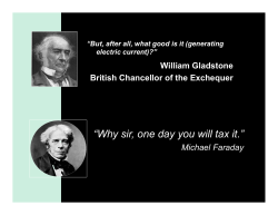 “Why sir, one day you will tax it.” William Gladstone Michael Faraday