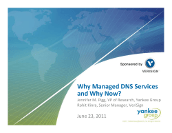 Why Managed DNS Services  and Why Now? June 23, 2011 Jennifer M. Pigg, VP of Research, Yankee Group    