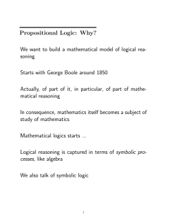 Propositional Logic: Why? soning Starts with George Boole around 1850