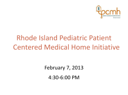 Rhode Island Pediatric Patient Centered Medical Home Initiative  February 7, 2013