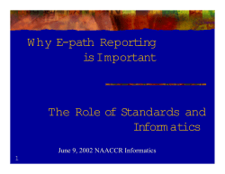 W hy E-path Reporting is Important The Role of Standards and Inform atics