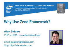 Why Use Zend Framework? Alan Seiden PHP on IBM i consultant/developer email: