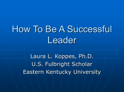 How To Be A Successful Leader Laura L. Koppes, Ph.D. U.S. Fulbright Scholar