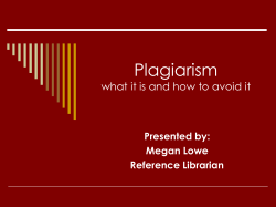 Plagiarism what it is and how to avoid it Presented by: Megan Lowe