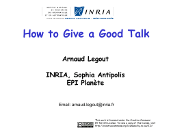 How to Give a Good Talk Arnaud Legout INRIA, Sophia Antipolis EPI Planète