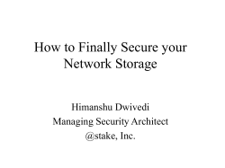 How to Finally Secure your Network Storage Himanshu Dwivedi Managing Security Architect
