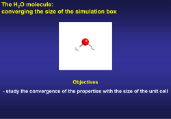 The H O molecule: converging the size of the simulation box Objectives