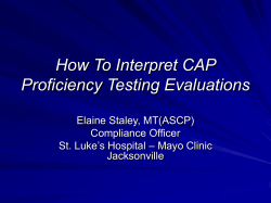 How To Interpret CAP Proficiency Testing Evaluations Elaine Staley, MT(ASCP) Compliance Officer