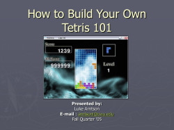 How to Build Your Own Tetris 101 Presented by: E-mail