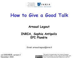 How to Give a Good Talk Arnaud Legout INRIA, Sophia Antipolis EPI Planète