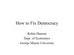 How to Fix Democracy Robin Hanson Dept. of Economics George Mason University