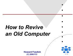 How to Revive an Old Computer Howard Fosdick (C) 2008 FCI