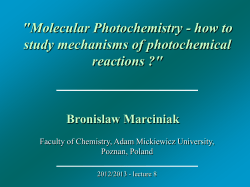 &#34;Molecular Photochemistry - how to study mechanisms of photochemical reactions ?&#34; Bronislaw Marciniak