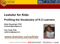 Lextutor for Kids: www.lextutor.ca/vp/kids Profiling the Vocabulary of K-2 Learners Hetty Roessingh, PhD