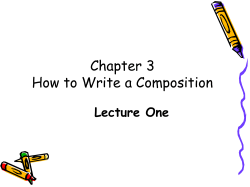 Chapter 3 How to Write a Composition Lecture One