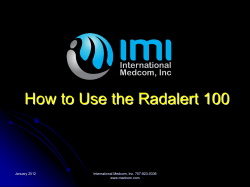 How to Use the Radalert 100 January 2012 International Medcom, Inc. 707-823-0336 www.medcom.com