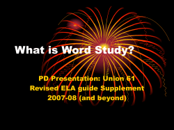 What is Word Study? PD Presentation: Union 61 Revised ELA guide Supplement