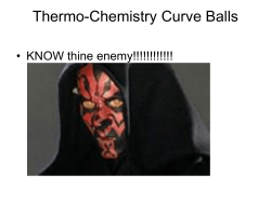 Thermo-Chemistry Curve Balls • KNOW thine enemy!!!!!!!!!!!!