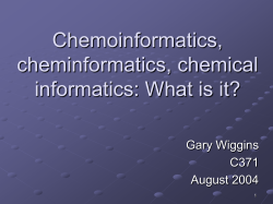 Chemoinformatics, cheminformatics, chemical informatics: What is it? Gary Wiggins