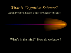 What is Cognitive Science? Zenon Pylyshyn, Rutgers Center for Cognitive Science