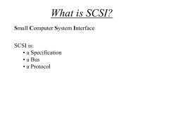 What is SCSI? S SCSI is: • a Specification