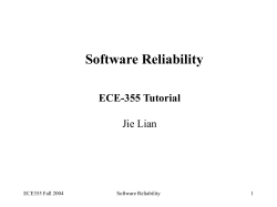 Software Reliability ECE-355 Tutorial Jie Lian ECE355 Fall 2004