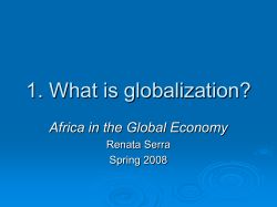 1. What is globalization? Africa in the Global Economy Renata Serra Spring 2008