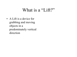 What is a “Lift?” • A Lift is a device for