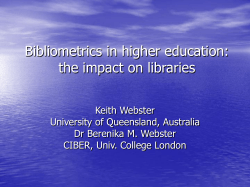Bibliometrics in higher education: the impact on libraries Keith Webster